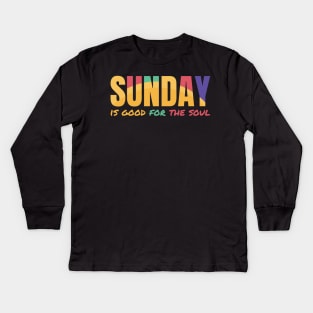 Sunday is good for the soul Kids Long Sleeve T-Shirt